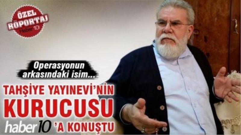 Tahşiye yayınevinin kurucusu Haber10