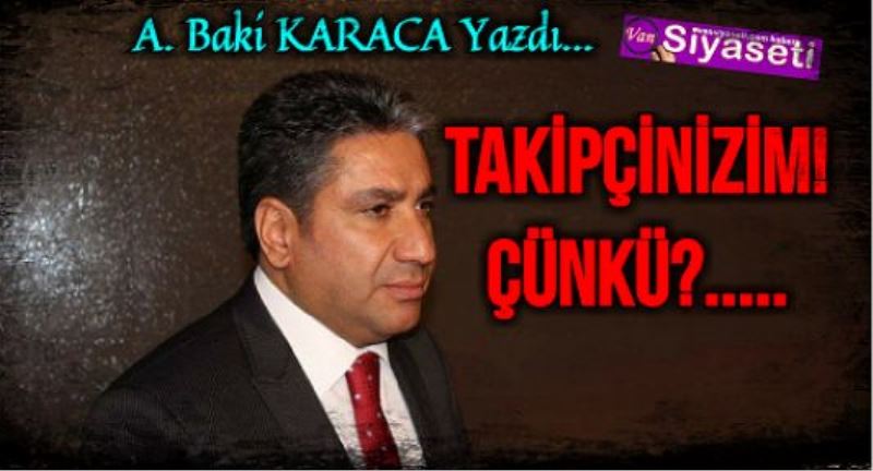  TAKİPÇİNİZİM! ÇÜNKÜ?.....