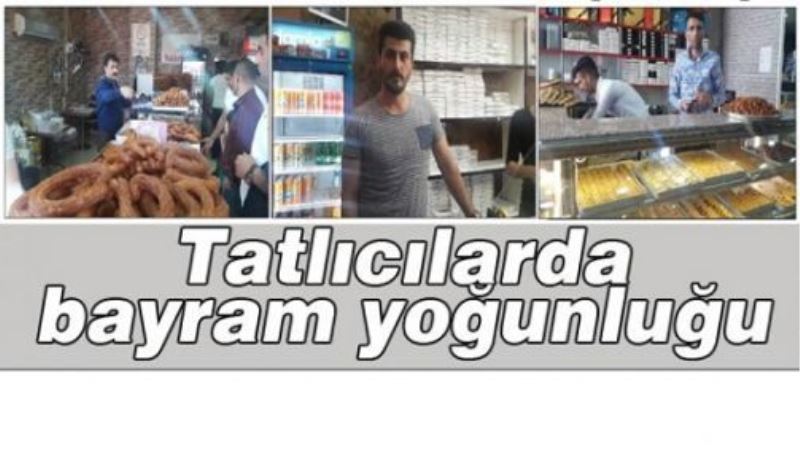 Tatlıcılarda bayram yoğunluğu