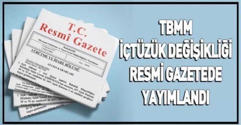 TBMM İçtüzük değişikliği Resmi Gazetede yayımlandı