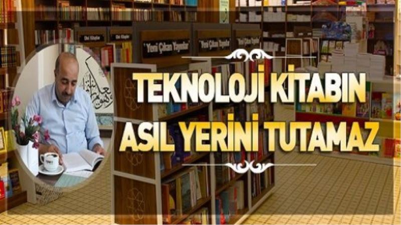 Teknoloji kitabın asıl yerini tutamaz