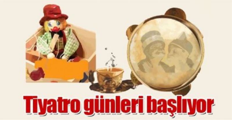 Tiyatro günleri başlıyor