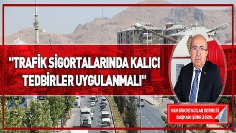 TRAFİK SİGORTALARINDA KALICI TEDBİRLER UYGULANMALI