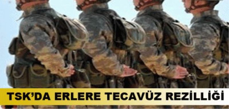 TSK’da erlere tecavüz iddiası