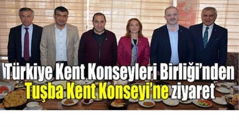 Türkiye Kent Konseyleri Birliği’nden Tuşba Kent Konseyi’ne ziyaret