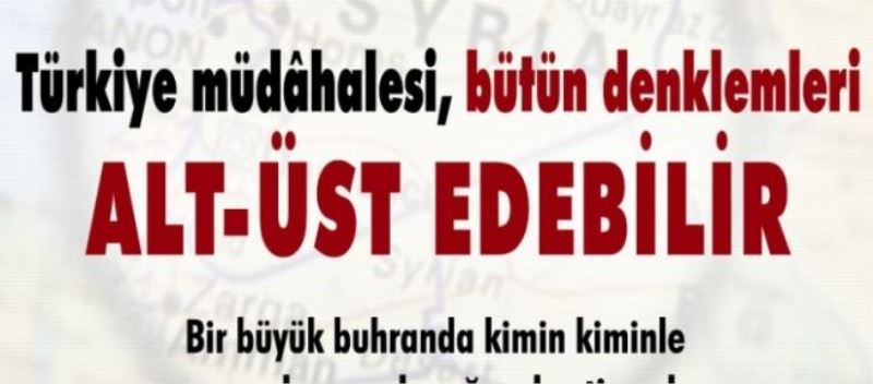 Türkiye müdahalesi, bütün denklemleri alt-üst edebilir.