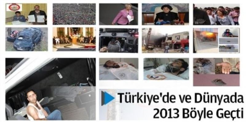 Türkiye`de ve dünyada 2013 böyle geçti