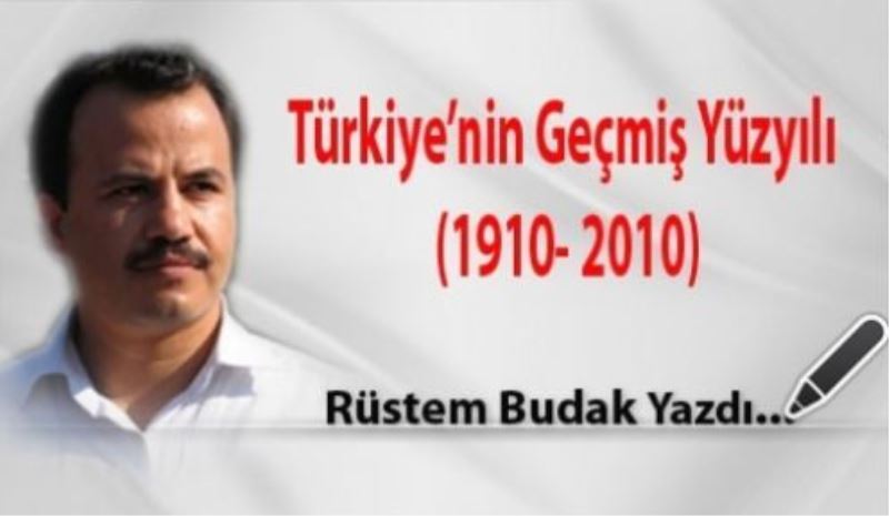 Türkiye’nin Geçmiş Yüzyılı (1910- 2010)