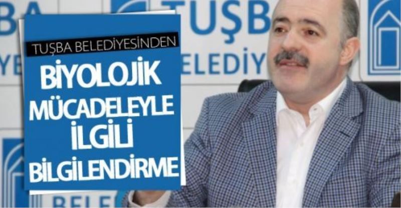 Tuşba Belediyesinden biyolojik mücadeleyle ilgili bilgilendirme