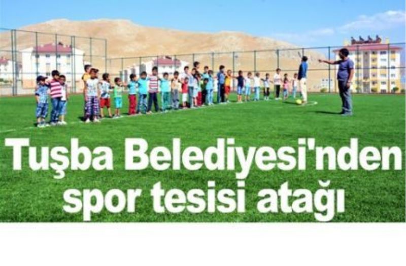 Tuşba Belediyesi’nden, spor tesisi atağı...