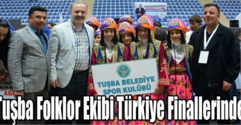Tuşba Folklor Ekibi Türkiye Finallerinde