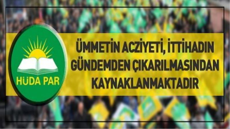 ÜMMETİN ACZİYETİ, İTTİHADIN GÜNDEMDEN ÇIKARILMASINDAN KAYNAKLANMAKTADIR