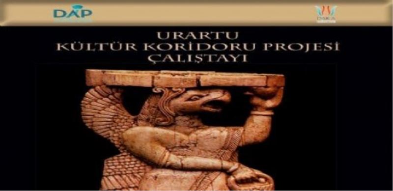 Urartu Kültür Koridoru Projesi Çalıştayı yapılacak