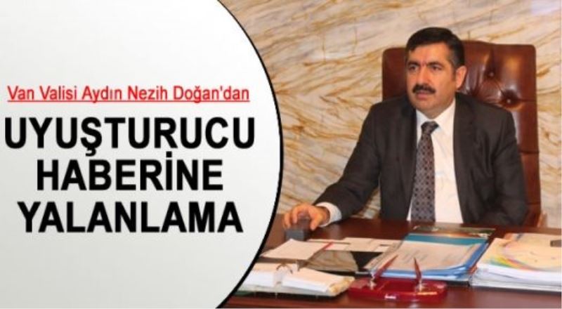 Vali Doğan’dan ‘Uyuşturucu’ Haberine Yalanlama 