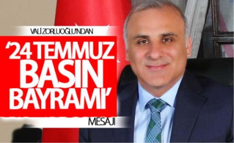 Vali Zorluoğlu: Basının 15 Temmuz