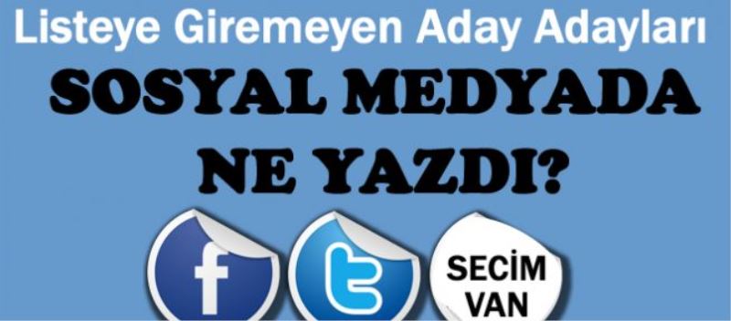 Van Aday Adayları neler yazdılar?