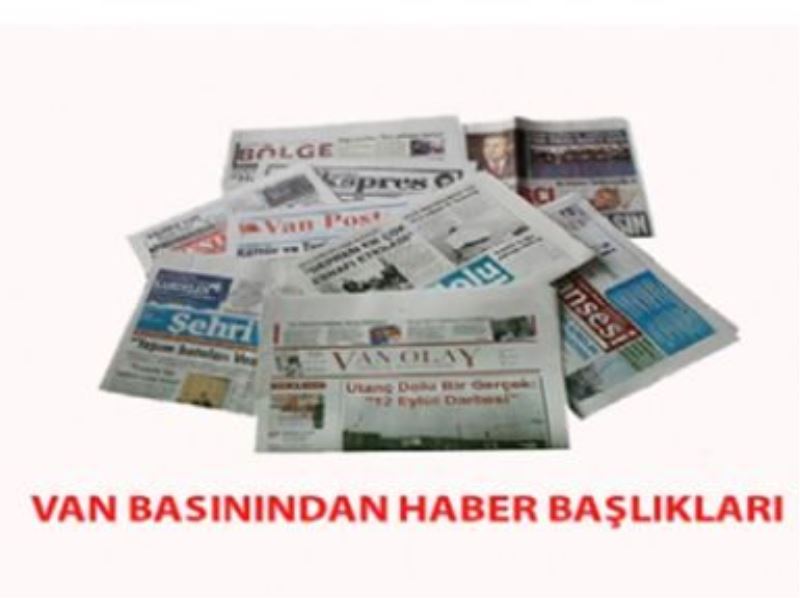 Van basınında öne çıkan başlıklar