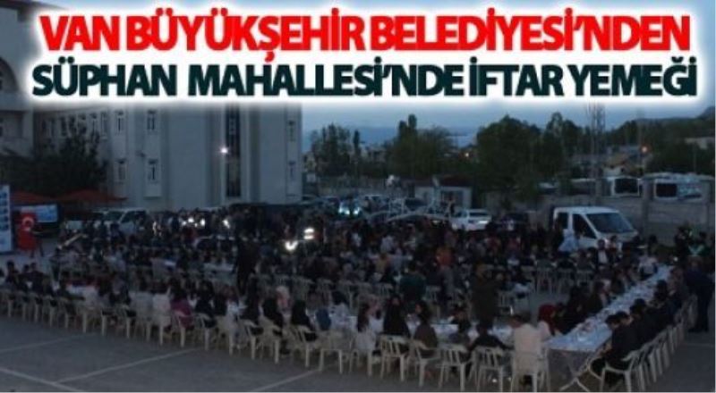 Van Büyükşehir Belediyesi Süphan Mahallesi’nde iftar yemeği verildi