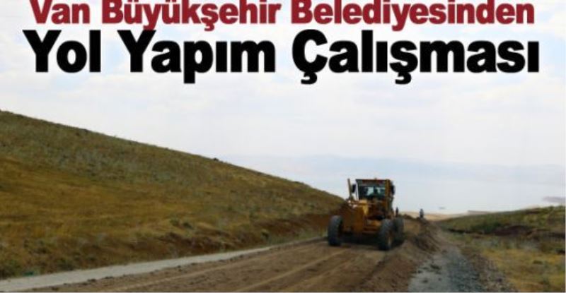 Van Büyükşehir Belediyesinden yol yapım çalışması