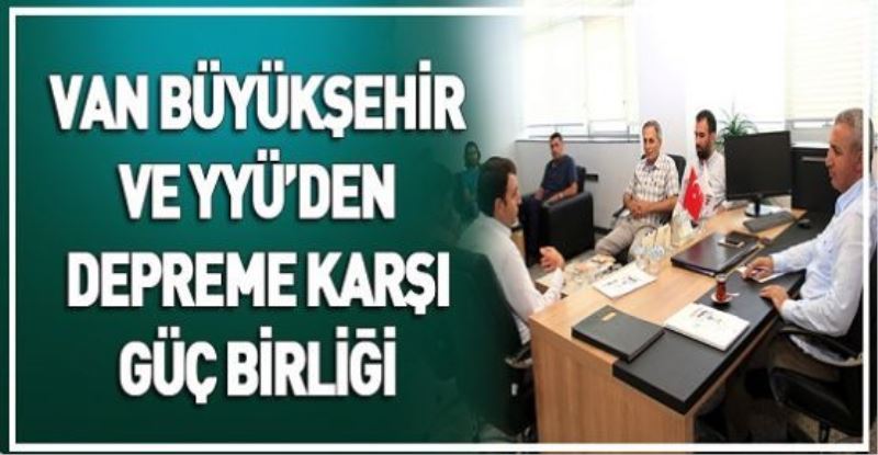 VAN BÜYÜKŞEHİR VE YYÜ’DEN DEPREME KARŞI GÜÇ BİRLİĞİ