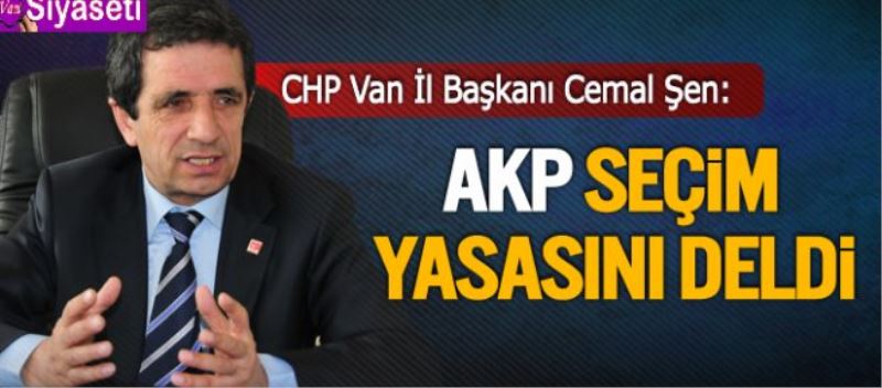 Van CHP: Akp Seçim Yasasını Deldi