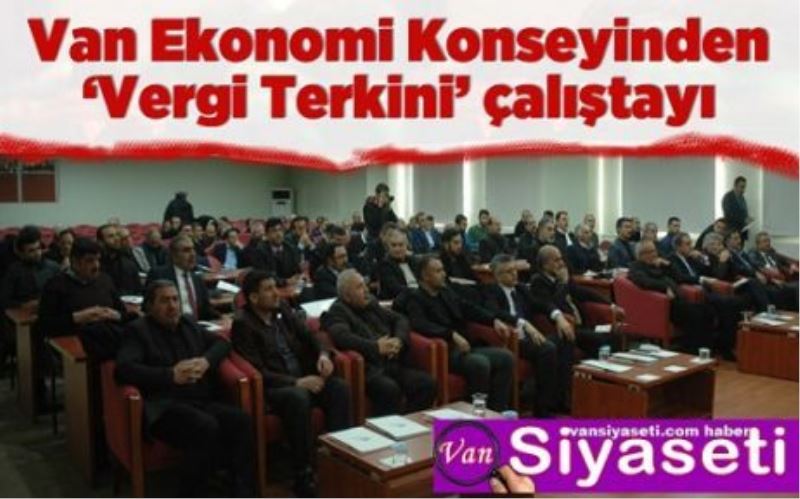 Van Ekonomi Konseyinden ‘Vergi Terkini’ çalıştayı