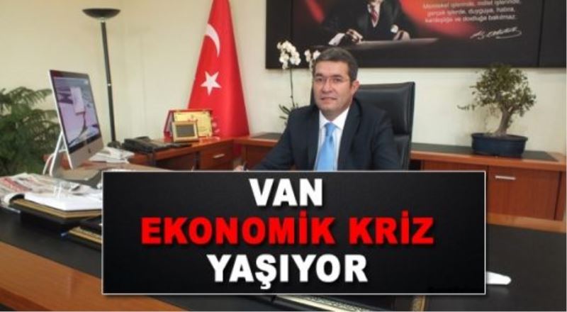 Van Ekonomik Kriz Yaşıyor