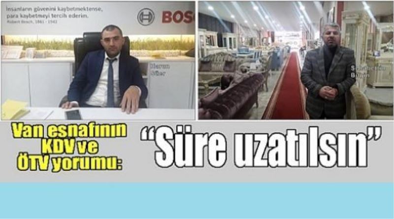 Van esnafının KDV ve ÖTV yorumu: “Süre uzatılsın”