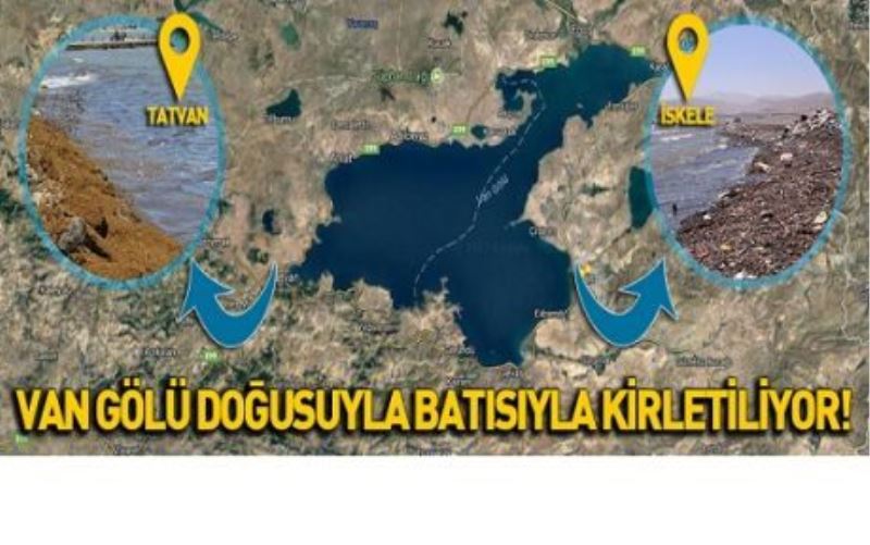 VAN GÖLÜ DOĞUSUYLA BATISIYLA KİRLETİLİYOR