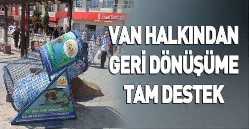 VAN HALKINDAN GERİ DÖNÜŞÜME TAM DESTEK