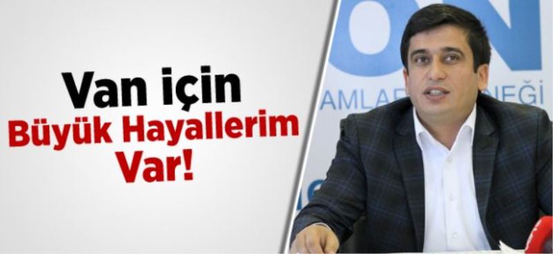 Van İçin Büyük Hayallerim Var!