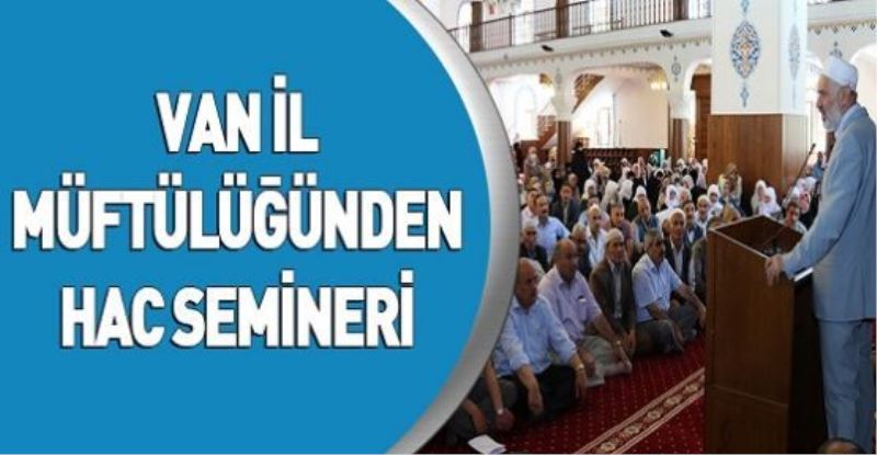 VAN İL MÜFTÜLÜĞÜNDEN HAC SEMİNERİ