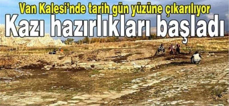 Van Kalesi’nde tarih gün yüzüne çıkarılıyor