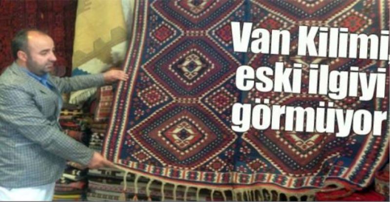Van Kilimi, eski ilgiyi görmüyor 