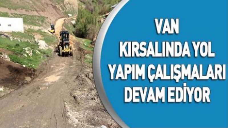 Van kırsalında yol yapım çalışmaları devam ediyor