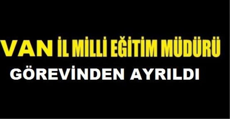 Van Milli Eğitim Müdürü Görevden Ayrıldı