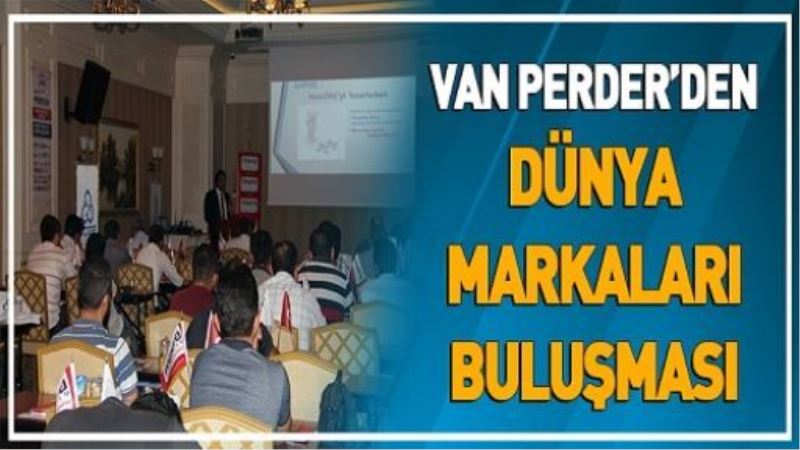 VAN PERDER’DEN DÜNYA MARKALARI BULUŞMASI