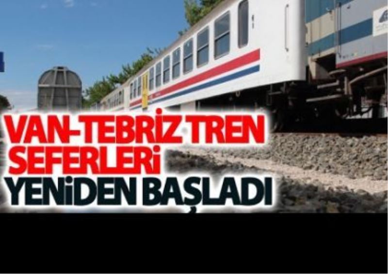 Van-Tebriz seferleri tekrar başladı