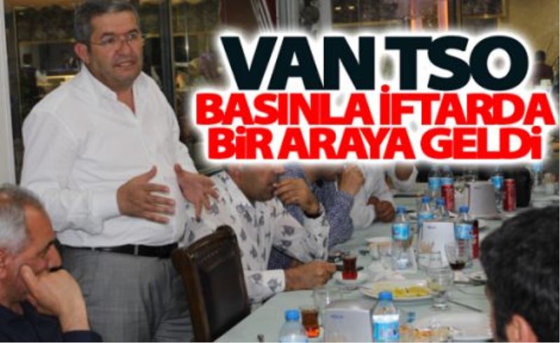 Van TSO basınla iftarda bir araya geldi