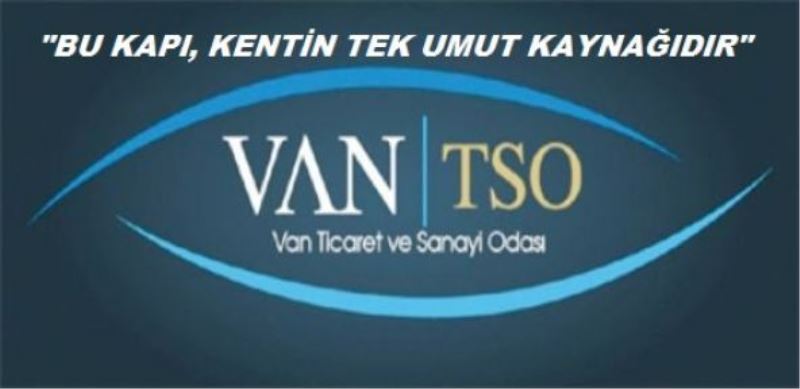 Van TSO: Gümrük kapısı açılsın!