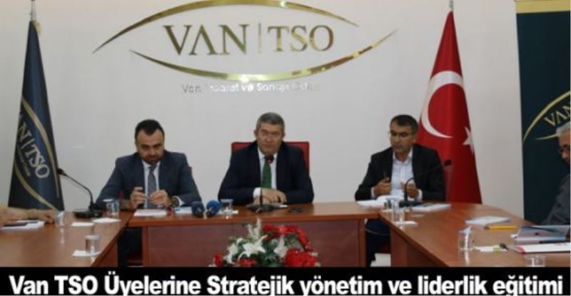 Van TSO Üyelerine Stratejik yönetim ve liderlik eğitimi