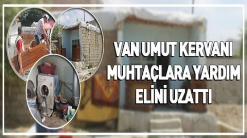 VAN UMUT KERVANI MUHTAÇLARA YARDIM ELİNİ UZATTI