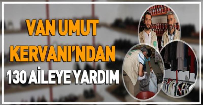 VAN UMUT KERVANI’NDAN 130 AİLEYE YARDIM