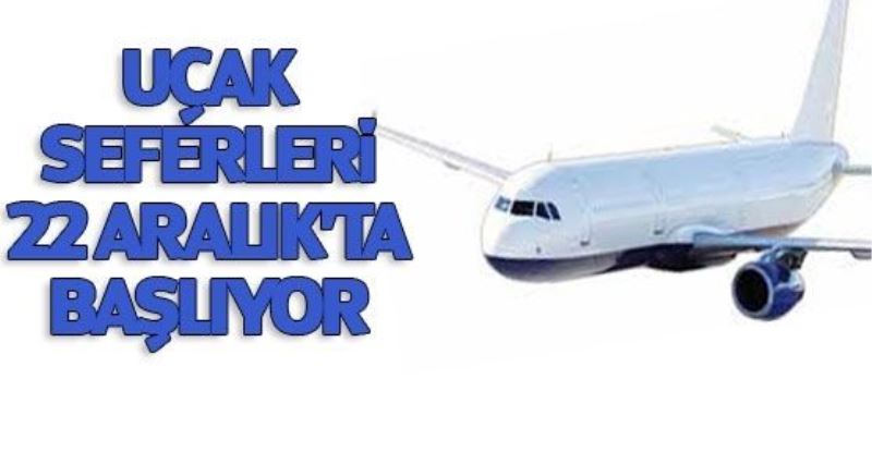 VAN- URUMİYE UÇAK SEFERLERİ 22 ARALIK’TA BAŞLIYOR