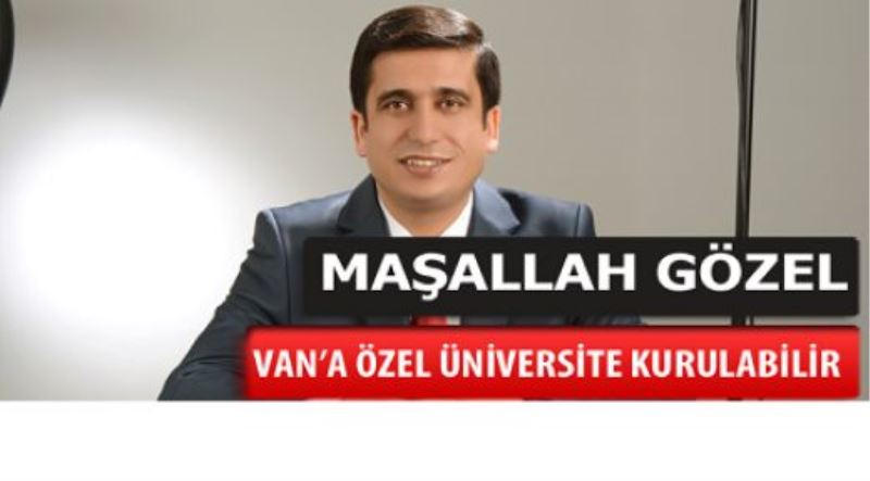  VAN’A ÖZEL ÜNİVERSİTE KURULABİLİR