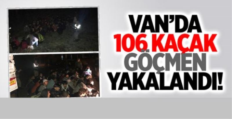 Van’da 106 göçmen yakalandı