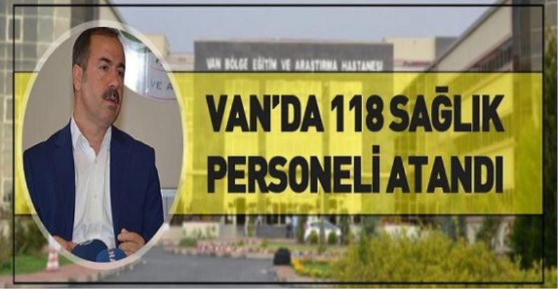 VAN’DA 118 SAĞLIK PERSONELİ ATANDI