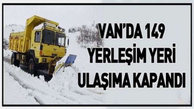 Van’da 149 yerleşim yeri ulaşıma kapandı