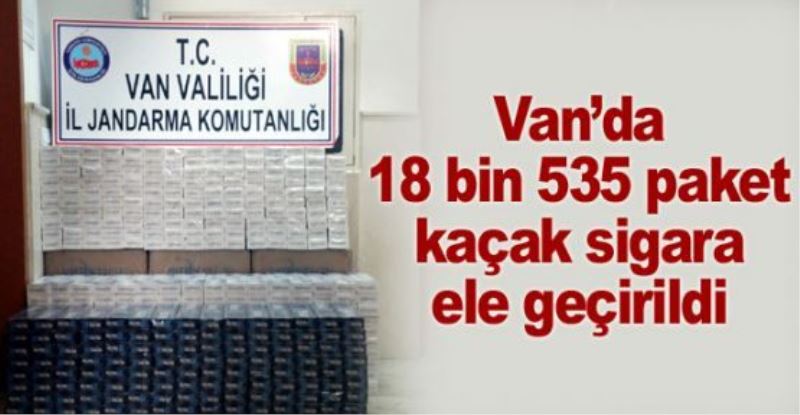 Van’da 18 bin 535 paket kaçak sigara ele geçirildi