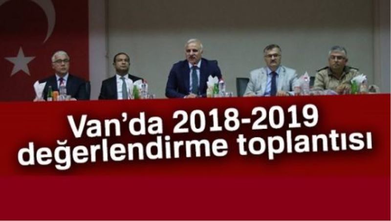 Van’da 2018-2019 değerlendirme toplantısı